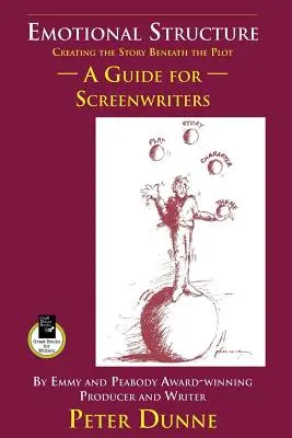 Structure émotionnelle : Créer l'histoire en dessous de l'intrigue : un guide pour les scénaristes - Emotional Structure: Creating the Story Beneath the Plot: A Guide for Screenwriters