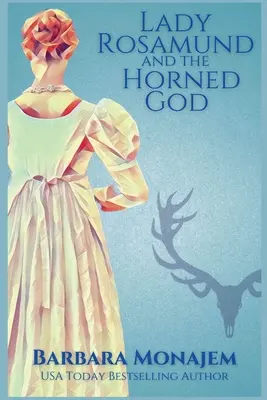 Lady Rosamund et le dieu cornu : Un mystère de la Régence de Rosie et McBrae - Lady Rosamund and the Horned God: A Rosie and McBrae Regency Mystery