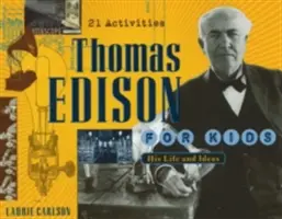 Thomas Edison pour les enfants : sa vie et ses idées, 21 activités - Thomas Edison for Kids: His Life and Ideas, 21 Activities