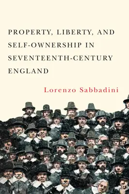 Propriété, liberté et propriété personnelle dans l'Angleterre du XVIIe siècle - Property, Liberty, and Self-Ownership in Seventeenth-Century England