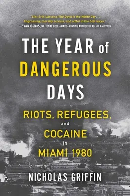 L'année des jours dangereux : Emeutes, réfugiés et cocaïne à Miami en 1980 - The Year of Dangerous Days: Riots, Refugees, and Cocaine in Miami 1980