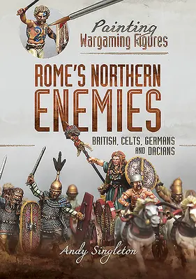 Les ennemis septentrionaux de Rome : les Britanniques, les Celtes, les Allemands et les Daces - Rome's Northern Enemies: British, Celts, Germans and Dacians