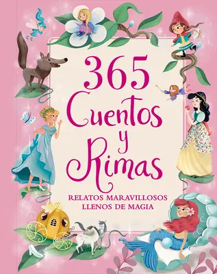 365 Contes et Rimes : Des histoires merveilleuses, des histoires de magie - 365 Cuentos Y Rimas: Relatos Maravillosos Llenos de Magia