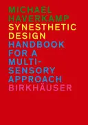 Conception synesthésique - Manuel pour une approche multisensorielle - Synesthetic Design - Handbook for a Multi-Sensory Approach