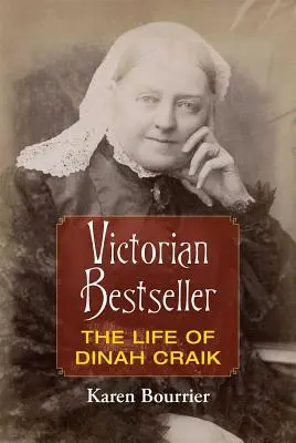 Le best-seller de l'époque victorienne : La vie de Dinah Craik - Victorian Bestseller: The Life of Dinah Craik