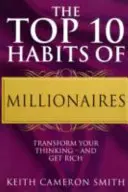 Les 10 meilleures habitudes des millionnaires - Transformez votre façon de penser - et devenez riche - Top 10 Habits Of Millionaires - Transform Your Thinking - and Get Rich