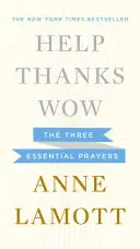 Aide, Merci, Wow : Les trois prières essentielles - Help, Thanks, Wow: The Three Essential Prayers