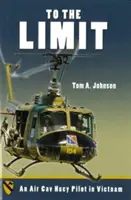 Jusqu'à la limite : un pilote de Huey de l'armée de l'air au Vietnam - To the Limit: An Air Cav Huey Pilot in Vietnam