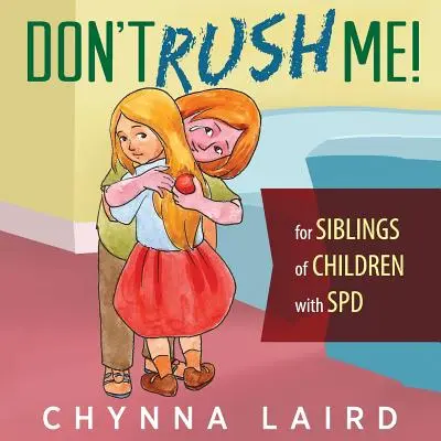 Ne me bousculez pas ! Pour les frères et sœurs d'enfants atteints de troubles du traitement sensoriel (TTS) - Don't Rush Me!: For Siblings of Children With Sensory Processing Disorder (SPD)