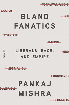 Bland Fanatics : Libéraux, race et empire - Bland Fanatics: Liberals, Race, and Empire