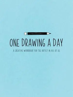 Un dessin par jour : Un cahier de création pour l'artiste qui sommeille en vous - One Drawing a Day: A Creative Workbook for the Artist in You