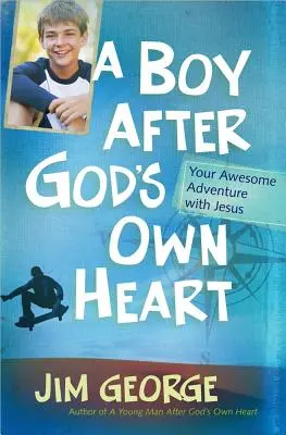 Un garçon selon le cœur de Dieu : Ton aventure géniale avec Jésus - A Boy After God's Own Heart: Your Awesome Adventure with Jesus