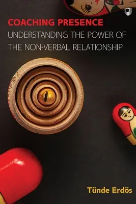 Coaching Presence : Comprendre le pouvoir de la relation non verbale - Coaching Presence: Understanding the Power of the Non-Verbal Relationship