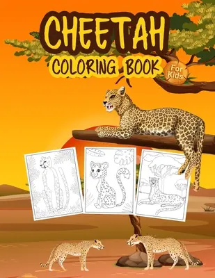 Livre de coloriage Guépard pour les enfants : Livre de coloriage sur le guépard pour les garçons, les filles et les enfants. Pages de coloriage parfaites sur le léopard pour les enfants et les tout-petits. - Cheetah Coloring Book for Kids: Great Cheetah Book for Boys, Girls and Kids. Perfect Leopard Coloring Pages for Toddlers and Children