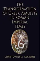 La transformation des amulettes grecques à l'époque impériale romaine - The Transformation of Greek Amulets in Roman Imperial Times