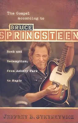 L'Évangile selon Bruce Springsteen : Rock et rédemption, d'Asbury Park à Magic - The Gospel According to Bruce Springsteen: Rock and Redemption, from Asbury Park to Magic