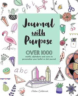 Journal avec but : Plus de 1000 motifs, alphabets et icônes pour personnaliser votre Bullet Journal ou Dot Journal - Journal with Purpose: Over 1000 Motifs, Alphabets and Icons to Personalize Your Bullet or Dot Journal