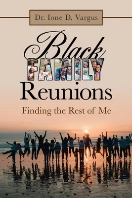 Réunions des familles noires : Trouver le reste de moi-même - Black Family Reunions: Finding the Rest of Me