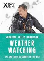 Compétences de survie de Bear Grylls : Observer la météo - Bear Grylls Survival Skills: Weather Watching