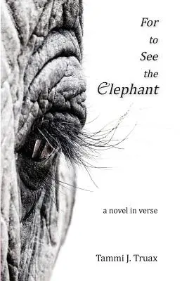 Pour voir l'éléphant : Un roman en vers - For to See the Elephant: A Novel in Verse