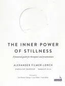 Le pouvoir intérieur de l'immobilité - Un guide pratique pour les thérapeutes et les praticiens - Inner Power of Stillness - A practical guide for therapists and practitioners