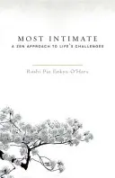 Le plus intime : Une approche zen des défis de la vie - Most Intimate: A Zen Approach to Life's Challenges