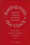 La course contre la montre - Donner du temps à l'enseignement et à l'apprentissage dans le cadre de la réforme scolaire - Racing with the Clock - Making Time for Teaching and Learning in School Reform