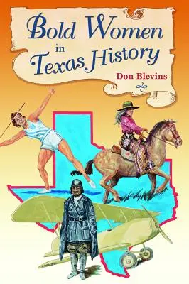 Femmes audacieuses dans l'histoire du Texas - Bold Women in Texas History