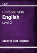 Functional Skills English Level 2 - Study & Test Practice (pour 2021 et au-delà) - Functional Skills English Level 2 - Study & Test Practice (for 2021 & beyond)
