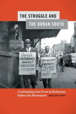 La lutte et le Sud urbain : La lutte contre Jim Crow à Baltimore avant le mouvement - The Struggle and the Urban South: Confronting Jim Crow in Baltimore Before the Movement