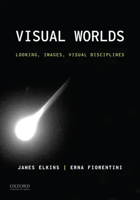 Mondes visuels : regards, images, disciplines visuelles - Visual Worlds: Looking, Images, Visual Disciplines