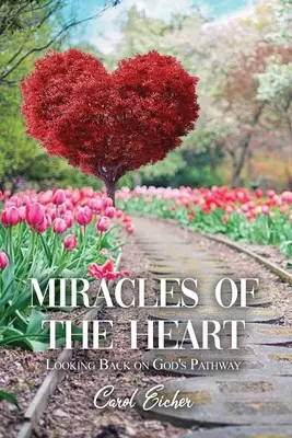 Les miracles du cœur : Retour sur le chemin de Dieu - Miracles of the Heart: Looking Back on God's Pathway