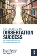 Voyage vers la réussite de la dissertation - Pour les étudiants en construction, en immobilier et en architecture (Laycock Elizabeth (Sheffield Hallam University UK)) - Journey to Dissertation Success - For Construction, Property, and Architecture Students (Laycock Elizabeth (Sheffield Hallam University UK))