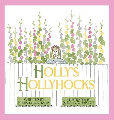 La rose trémière - Holly's Hollyhocks
