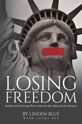 Perdre la liberté : Le socialisme et la menace croissante qui pèse sur la vie, la liberté et la libre entreprise aux États-Unis - Losing Freedom: Socialism and the Growing Threat to American Life, Liberty and Free Enterprise