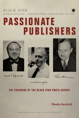 Des éditeurs passionnés : Les fondateurs de l'agence photographique Black Star - Passionate Publishers: The Founders of the Black Star Photo Agency