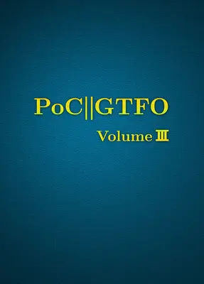 Poc ou Gtfo, Volume 3 - Poc or Gtfo, Volume 3