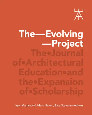 Le projet évolutif : La revue de l'enseignement de l'architecture et l'expansion de la recherche - The Evolving Project: The Journal of Architectural Education and the Expansion of Scholarship