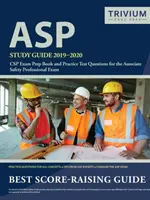 Guide d'étude de l'ASP 2019-2020 : CSP Exam Preparation Book and Practice Test Questions for the Associate Safety Professional Exam (Livre de préparation à l'examen CSP et questions d'entraînement pour l'examen de professionnel de la sécurité associé) - ASP Study Guide 2019-2020: CSP Exam Prep Book and Practice Test Questions for the Associate Safety Professional Exam
