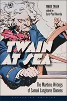 Twain en mer : Les écrits maritimes de Samuel Langhorne Clemens - Twain at Sea: The Maritime Writings of Samuel Langhorne Clemens