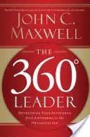 Le leader à 360 degrés : Développer votre influence à partir de n'importe quel point de l'organisation - The 360 Degree Leader: Developing Your Influence from Anywhere in the Organization