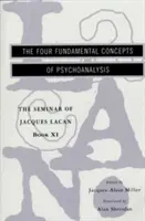 Le Séminaire de Jacques Lacan : Les quatre concepts fondamentaux de la psychanalyse - The Seminar of Jacques Lacan: The Four Fundamental Concepts of Psychoanalysis