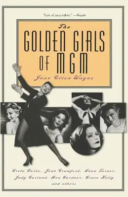 Les filles en or de la MGM : Greta Garbo, Joan Crawford, Lana Turner, Judy Garland, Ava Gardner, Grace Kelly et d'autres encore - The Golden Girls of MGM: Greta Garbo, Joan Crawford, Lana Turner, Judy Garland, Ava Gardner, Grace Kelly, and Others