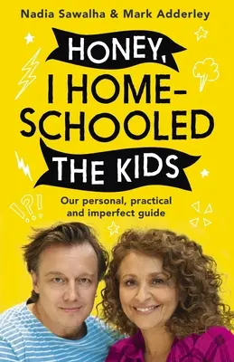 Honey, I Homeschooled the Kids : Un guide personnel, pratique et imparfait - Honey, I Homeschooled the Kids: A Personal, Practical and Imperfect Guide