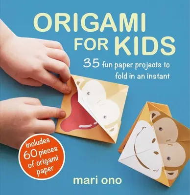 Origami pour enfants : 35 projets amusants en papier à plier en un instant - Origami for Kids: 35 Fun Paper Projects to Fold in an Instant