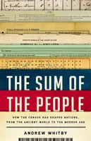La somme des peuples : comment le recensement a façonné les nations, de l'Antiquité à l'ère moderne - The Sum of the People: How the Census Has Shaped Nations, from the Ancient World to the Modern Age