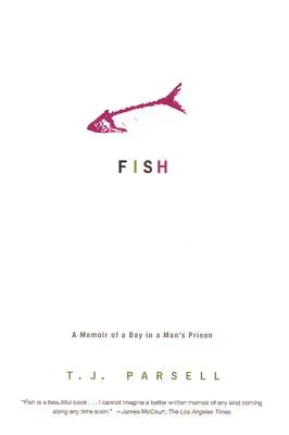 Le poisson : Les mémoires d'un garçon dans une prison pour hommes - Fish: A Memoir of a Boy in a Man's Prison