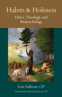 Habitudes et sainteté : Éthique, théologie et biopsychologie - Habits and Holiness: Ethics, Theology, and Biopsychology