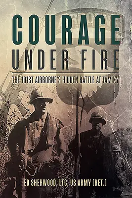 Courage sous le feu : la bataille cachée de la 101e aéroportée à Tam KY - Courage Under Fire: The 101st Airborne's Hidden Battle at Tam KY