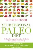 Votre régime paléo personnel - Sentez-vous et ayez l'air en pleine forme en mangeant les aliments qui conviennent le mieux à votre corps. - Your Personal Paleo Diet - Feel and look great by eating the foods that are ideal for your body